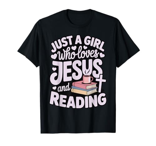 Just A Girl Who Loves Jesus and Reading T-Shirt Just A Girl Who Loves Jesus and Reading T-Shirt von Jesus Lesen Christlich Religiös Buch Leser