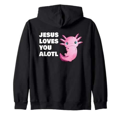 Jesus Loves You Alotl – Axolotl Christian Faith Adult & Kids Kapuzenjacke von Jesus Loves You Alotl – Axolotl Christian Faith