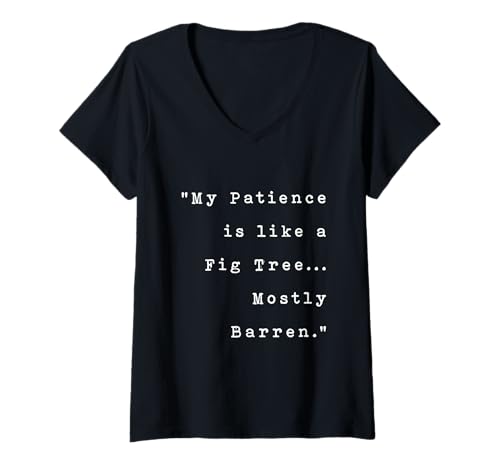 Damen My Patience is like a Fig Tree Lustiger christlicher Humor Spruch T-Shirt mit V-Ausschnitt Damen My Patience is like a Fig Tree Lustiger christlicher Humor Spruch T-Shirt mit V-Ausschnitt von Jesus and Fig Tree Story Funny Christian Quote