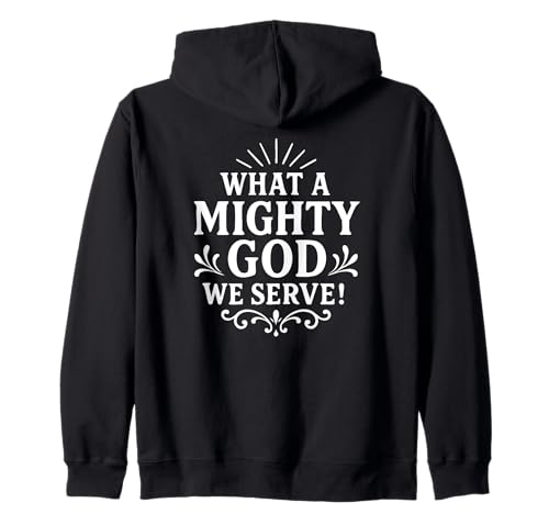 What a Mighty God We Serve Christians Men Women Jesus is God Kapuzenjacke von Jesus is God Store