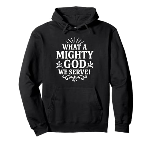 What a Mighty God We Serve Christians Men Women Jesus is God Pullover Hoodie von Jesus is God Store