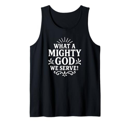 What a Mighty God We Serve Christians Men Women Jesus is God Tank Top von Jesus is God Store