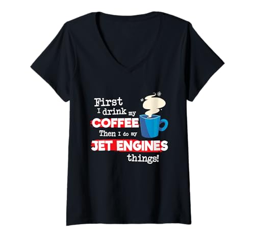Damen Funny Jet Engines Mechaniker Spruch But First Coffee Phrase T-Shirt mit V-Ausschnitt von Jet Engines Hobby Lover Clothing Apparel Ideas
