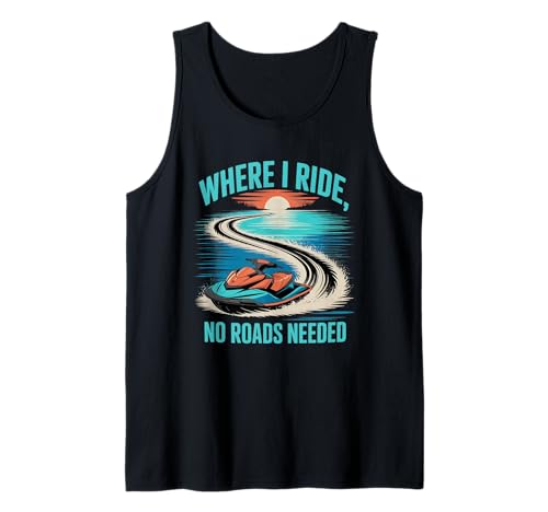 Wo ich fahre, braucht Man Keine Straßen Jetski Sommer Tank Top von Jet Ski Summer Water Sports Lifestyle