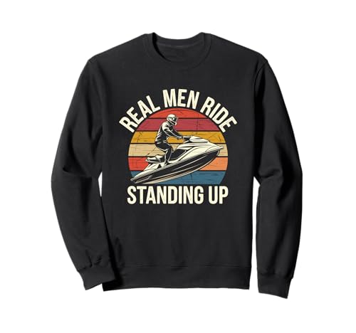 Echte Männer fahren Jetski im Stehen - Sommer Spruch Sweatshirt Echte Männer fahren Jetski im Stehen - Sommer Spruch Sweatshirt von Jetski Männer See Crew