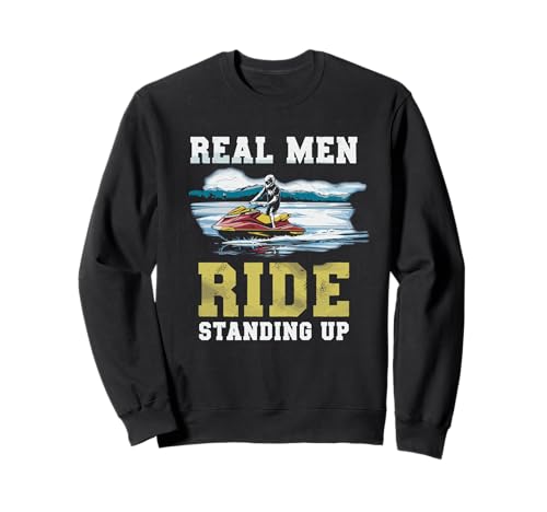 Echte Männer fahren Jetski im Stehen - Sommer Spruch Sweatshirt Echte Männer fahren Jetski im Stehen - Sommer Spruch Sweatshirt von Jetski Männer See Crew