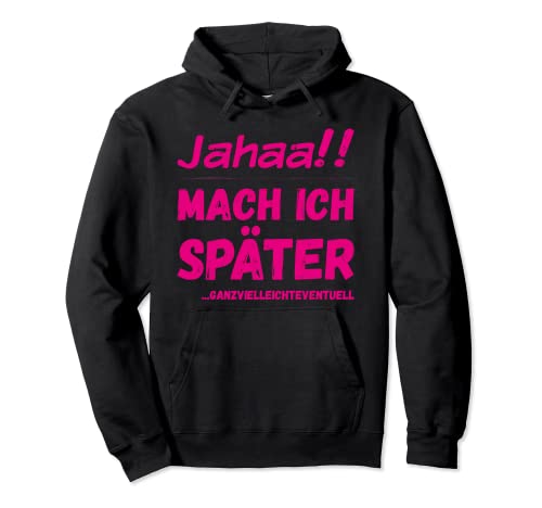 Jahaa! Mach später Lustiger frecher Spruch Teenager Mädchen Pullover Hoodie von Jimbeels