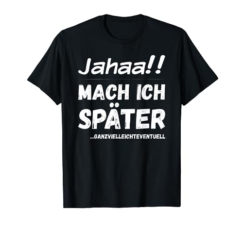 Jahaa! Mach später Lustiger frecher Spruch Teenager Mädchen T-Shirt von Jimbeels