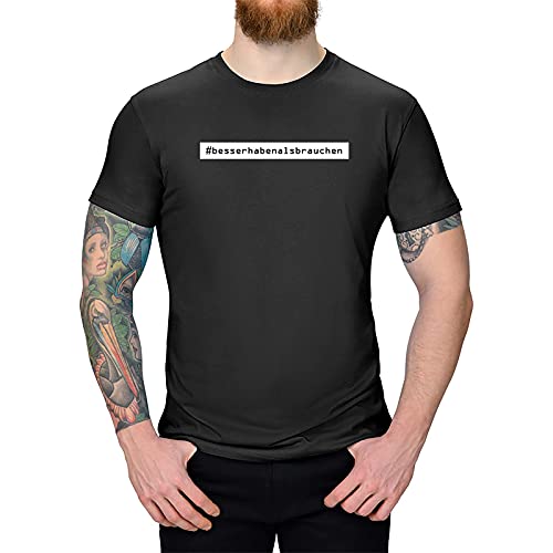 T-Shirt Besser haben als brauchen Party Fun Witz Spaß Funshirt 13 Farben XS-5XL lustige Sprüche ernsthaft Geschenk Mitbringsel verrückt, Farbe:schwarz - Logo Weiss, Größe:4XL von Jimmys Textilfactory