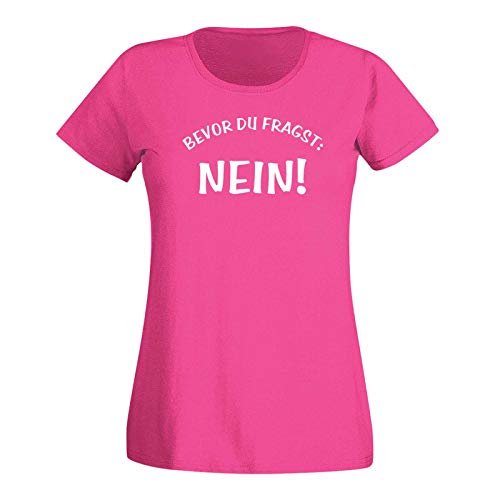 T-Shirt Spruch Bevor Du fragst Nein! Fun Witz Spaß Joke 15 Farben Damen XS - 3XL lustige Sprüche Funny Statement witzig Party feiern, Größe:2XL, Farbe:pink/Fuchsia - Logo Weiss von Jimmys Textilfactory