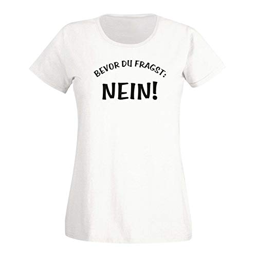 T-Shirt Spruch Bevor Du fragst Nein! Fun Witz Spaß Joke 15 Farben Damen XS - 3XL lustige Sprüche Funny Statement witzig Party feiern, Größe:S, Farbe:Weiss - Logo schwarz von Jimmys Textilfactory