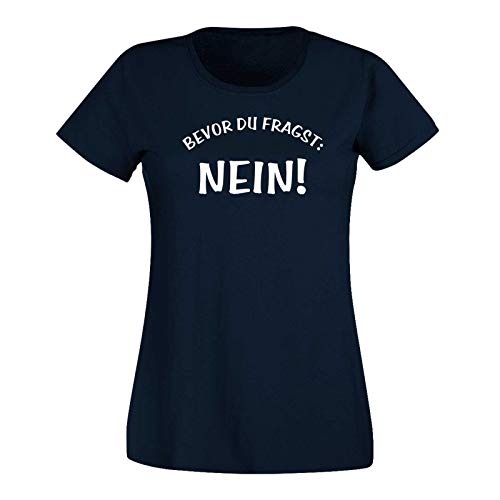 T-Shirt Spruch Bevor Du fragst Nein! Fun Witz Spaß Joke 15 Farben Damen XS - 3XL lustige Sprüche Funny Statement witzig Party feiern, Größe:XL, Farbe:Navy - Logo Weiss von Jimmys Textilfactory