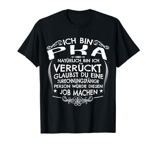 PKA Präsent verrückt Beruf Witz Fun Spruch für Damen T-Shirt PKA Präsent verrückt Beruf Witz Fun Spruch für Damen T-Shirt von Job-Geschenke Manufaktur - Designs zum Verschenken