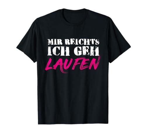 Mir Reichts Ich Geh Laufen Damen Läuferin Joggen Marathon T-Shirt Mir Reichts Ich Geh Laufen Damen Läuferin Joggen Marathon T-Shirt von Jogger Joggerin Lauf Ausdauerlauf Damen und Herren