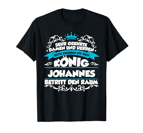 Sehr Geehrte Damen Und Herren König Johannes T-Shirt Sehr Geehrte Damen Und Herren König Johannes T-Shirt von Johannes Name Design