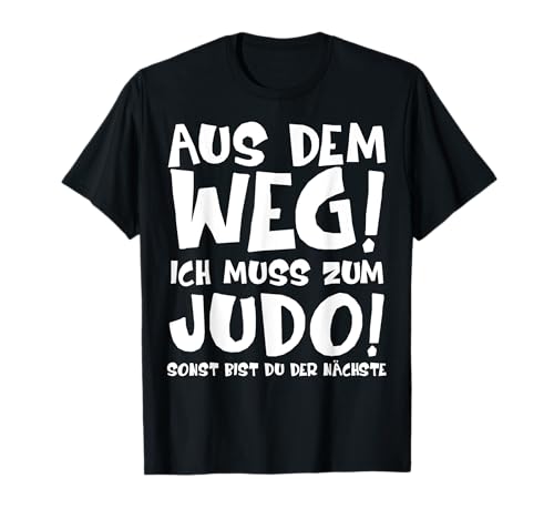 Lustiges Judo Kinder Geschenk Aus Dem Weg Ich Muss Zum Judo T-Shirt von Judo Geschenke