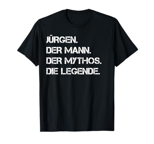 Jürgen Vorname Geschenkidee Männer Name Lustiges T-Shirt Jürgen Vorname Geschenkidee Männer Name Lustiges T-Shirt von Jürgen Der Mann Der Mythos Die Legende