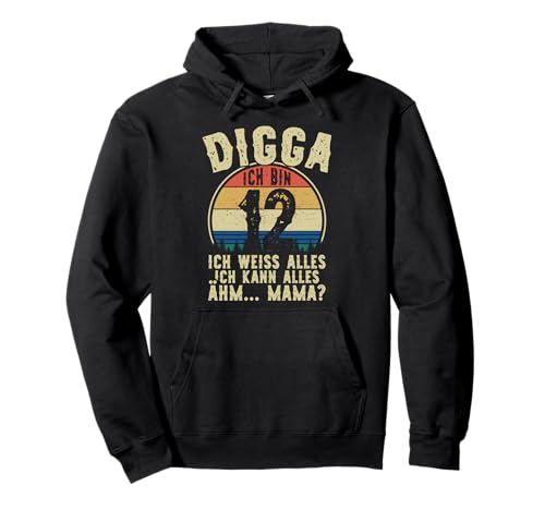Digga Ich Bin 12 Ich Weiss Alles Mama 12. Geburtstag Kinder Pullover Hoodie von Jugendliche Sprüche Lustige Teenager Geburtstag