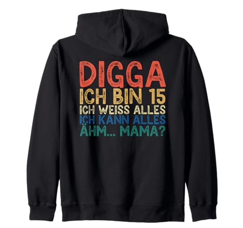 Digga Ich Bin 15 Ich Weiss Alles Mama 15. Geburtstag Kinder Kapuzenjacke Digga Ich Bin 15 Ich Weiss Alles Mama 15. Geburtstag Kinder Kapuzenjacke von Jugendliche Sprüche Lustige Teenager Geburtstag