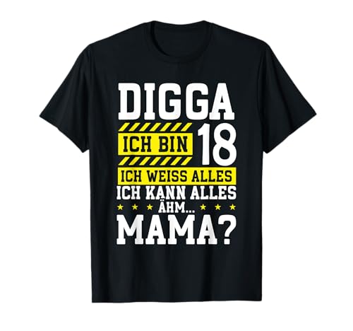 Digga Ich Bin 18 Ich Weiss Alles Mama 18. Geburtstag Kinder T-Shirt von Jugendliche Sprüche Lustige Teenager Geburtstag