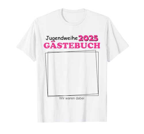 Jugendweihe 2025 Gästebuch Für Erinnerungen Teenager Mädchen T-Shirt Jugendweihe 2025 Gästebuch Für Erinnerungen Teenager Mädchen T-Shirt von Jugendweihe 2025 Gästebuch Erinnerung Teenager