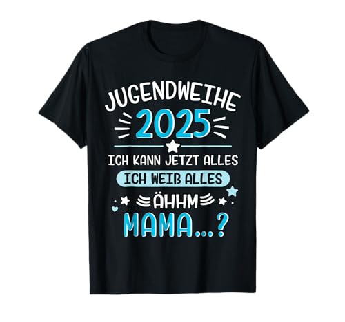 Jugendweihe 2025 lustiger Spruch weiß alles Mama für Jungs T-Shirt von Jugendweihe 2025 Shop lustiger Spruch