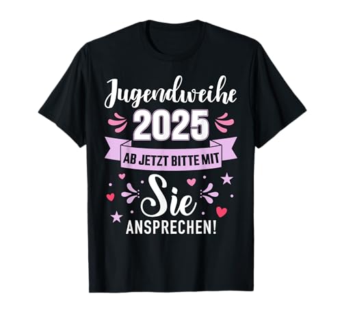 Jugendweihe 2025 ab jetzt bitte mit Sie ansprechen Mädchen T-Shirt von Jugendweihe 2025 Shop