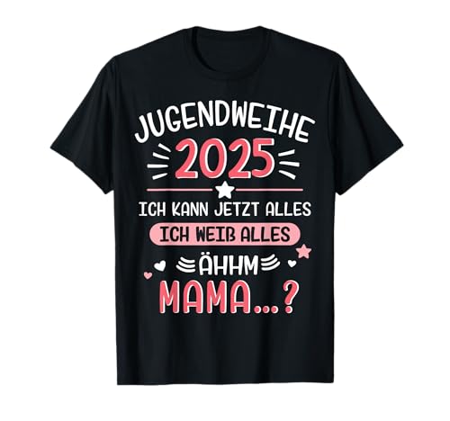 Jugendweihe 2025 lustiger Spruch weiß alles Mama für Mädchen T-Shirt von Jugendweihe 2025 Shop