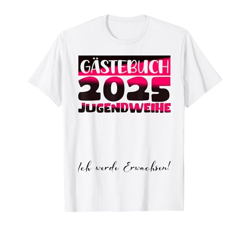 Jugendweihe 2025 Mädchen Jungen Gästebuch Jugendweihe 2025 T-Shirt von Jugendweihe Gästebuch 2025 Jugendweihe Kleider