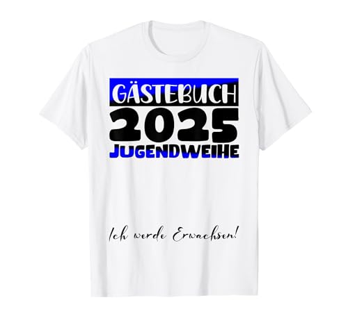 Jugendweihe 2025 Mädchen Jungen Gästebuch Jugendweihe 2025 T-Shirt von Jugendweihe Gästebuch 2025 Jugendweihe Kleider