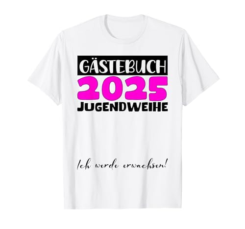 Jugendweihe 2025 Mädchen Jungen Gästebuch Jugendweihe 2025 T-Shirt von Jugendweihe Gästebuch 2025 Jugendweihe Kleider