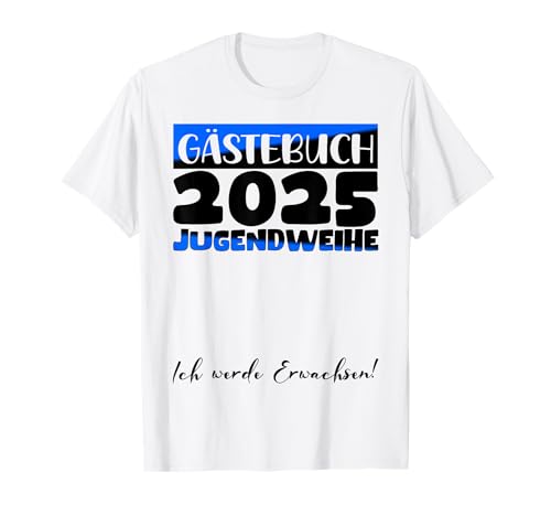Jugendweihe 2025 Mädchen Jungen Gästebuch Jugendweihe 2025 T-Shirt von Jugendweihe Gästebuch 2025 Jugendweihe Kleider