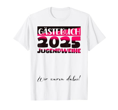 Jugendweihe 2025 Mädchen Jungen Gästebuch Jugendweihe 2025 T-Shirt von Jugendweihe Gästebuch 2025 Jugendweihe Kleider