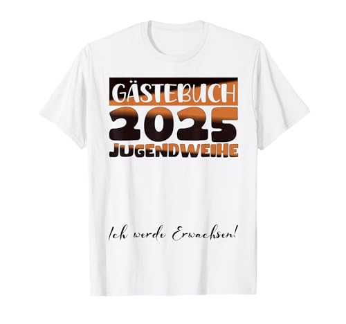 Jugendweihe 2025 Mädchen Jungen Gästebuch Jugendweihe 2025 T-Shirt von Jugendweihe Gästebuch 2025 Jugendweihe Kleider
