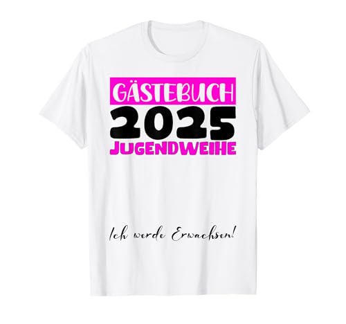Jugendweihe 2025 Mädchen Jungen Gästebuch Jugendweihe 2025 T-Shirt von Jugendweihe Gästebuch 2025 Jugendweihe Kleider