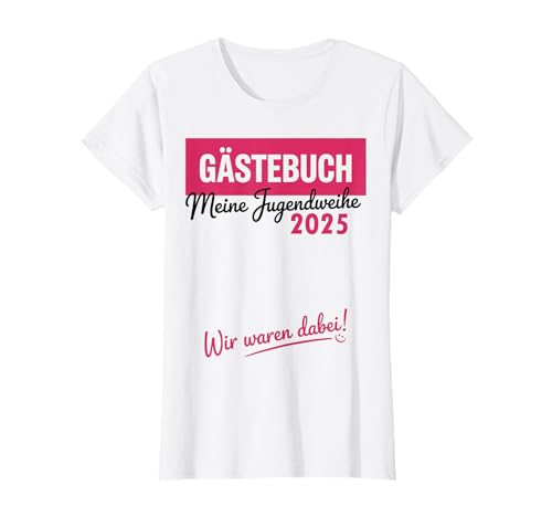 Jugendweihe 2025 Gästebuch Geschenke Mädchen T-Shirt Jugendweihe 2025 Gästebuch Geschenke Mädchen T-Shirt von Jugendweihe Geschenke Mädchen Gästebuch