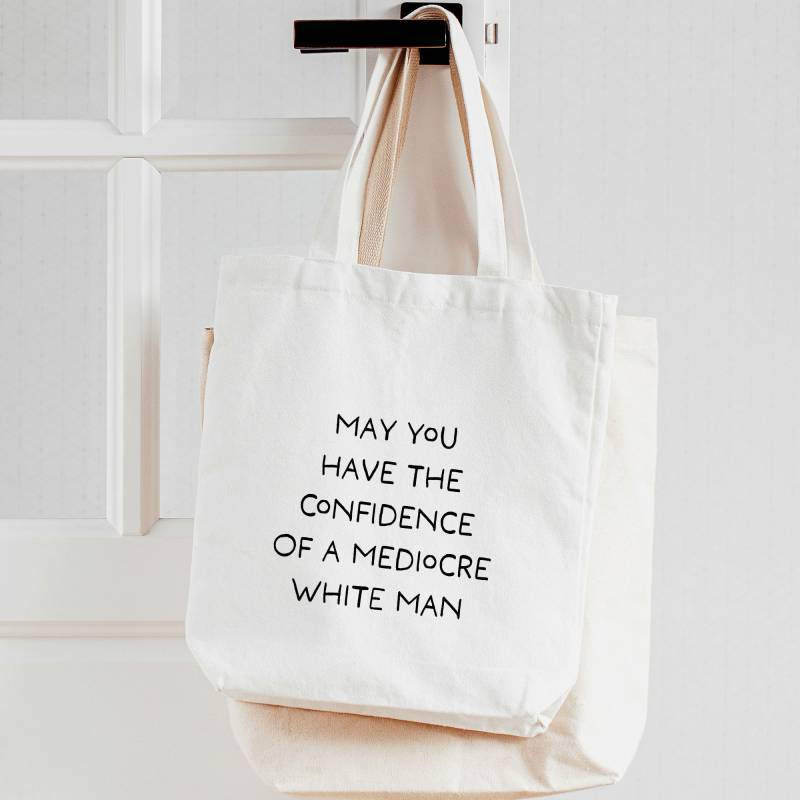 Tote Bag Be Confident Stoff Tasche Mit Spruch "May You Have The Confidence Of A Mediocre White Man", Jutebeutel, Hippe Einkaufstasche Tote Bag Be Confident Stoff Tasche Mit Spruch "May You Have The Confidence Of A Mediocre White Man", Jutebeutel, Hippe Einkaufstasche von JuliaLeites