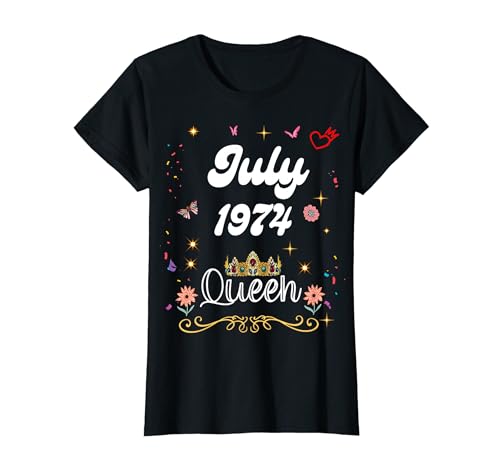 Juli 1974 Königin seit Juli 1974 Geburtstag Mädchen Frauen T-Shirt von July 1974 Queen Since July 1974 Birthday