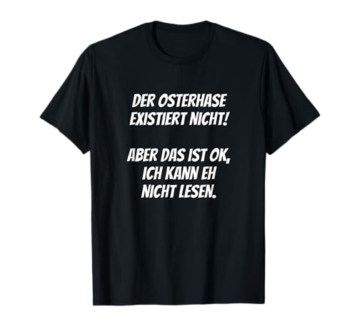 Der Osterhase existiert nicht lustiger Spruch Kinder Ostern T-Shirt von Jungen Mädchen Geschenkidee Hase Kindergarten