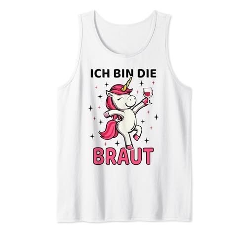 Ich bin die Braut Einhorn JGA Frauen Hochzeit Tank Top Ich bin die Braut Einhorn JGA Frauen Hochzeit Tank Top von Junggesellenabschied Einhorn Gruppe Polterabend