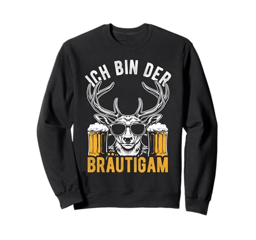 ICH Bin DER BRÄUTIGAM Junggesellenabschied Männer Sweatshirt von Junggesellenabschied Männer