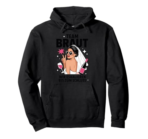Team Braut Wir Eskalieren Bis Zum Schluss Lustiges Damen Pullover Hoodie Team Braut Wir Eskalieren Bis Zum Schluss Lustiges Damen Pullover Hoodie von Junggesellenabschied Poltern Polterabend Braut