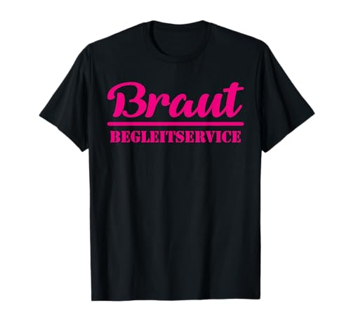 Damen Braut Begleitservice Hochzeit JGA Ehe Heirat Liebe T-Shirt von Junggesellin Hochzeit Abschied Geschenkidee Design