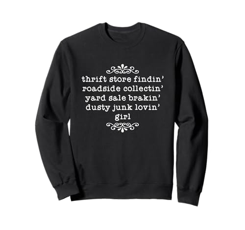 Junkin' Thrift Store Yard Sale Girl, Junkin' Girl, Antik Sweatshirt von Junkin Thrift Store Yard Sale Girl