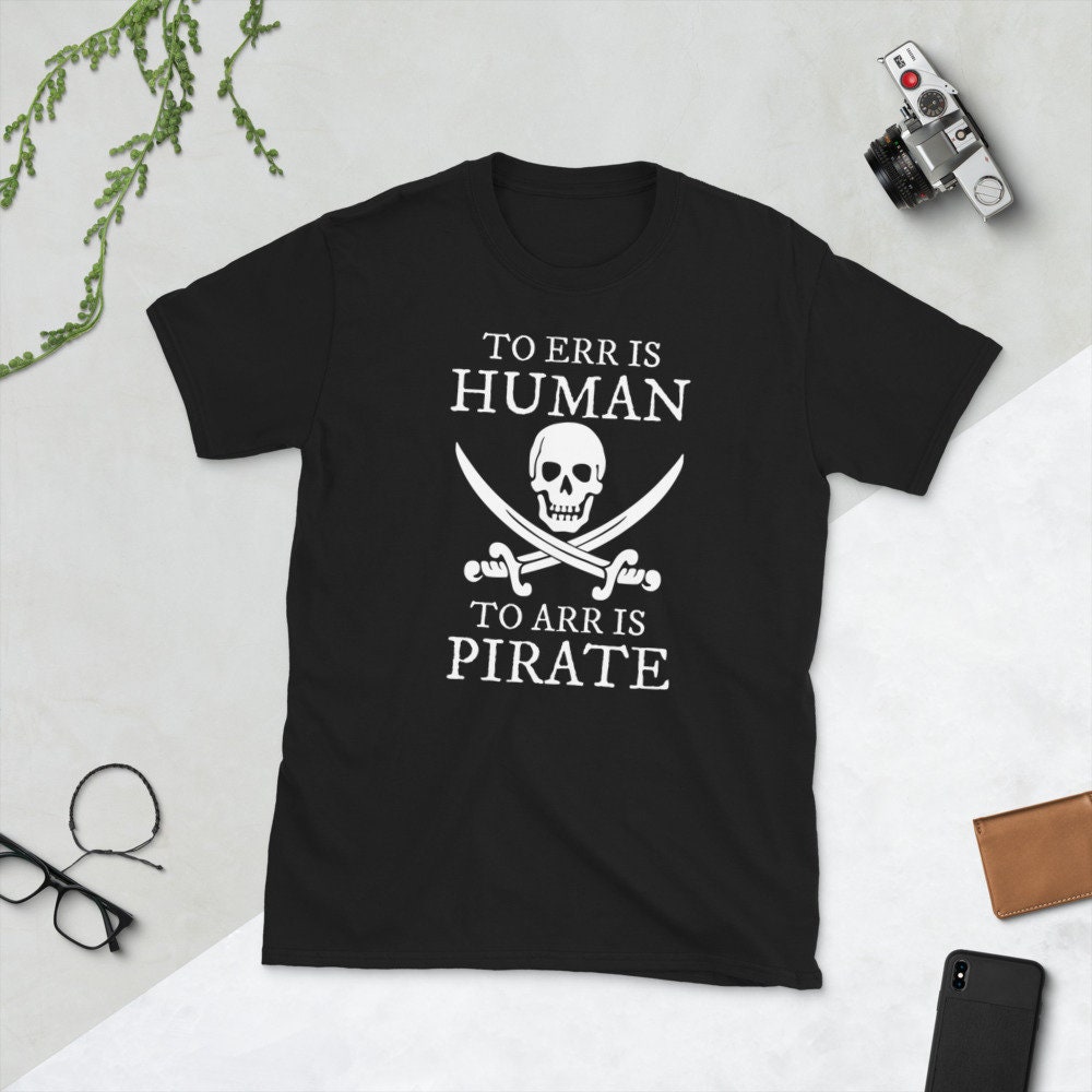 Pirate To Err Ist Human Arr Pirat Kurzarm Unisex T-Shirt von JuntoTees