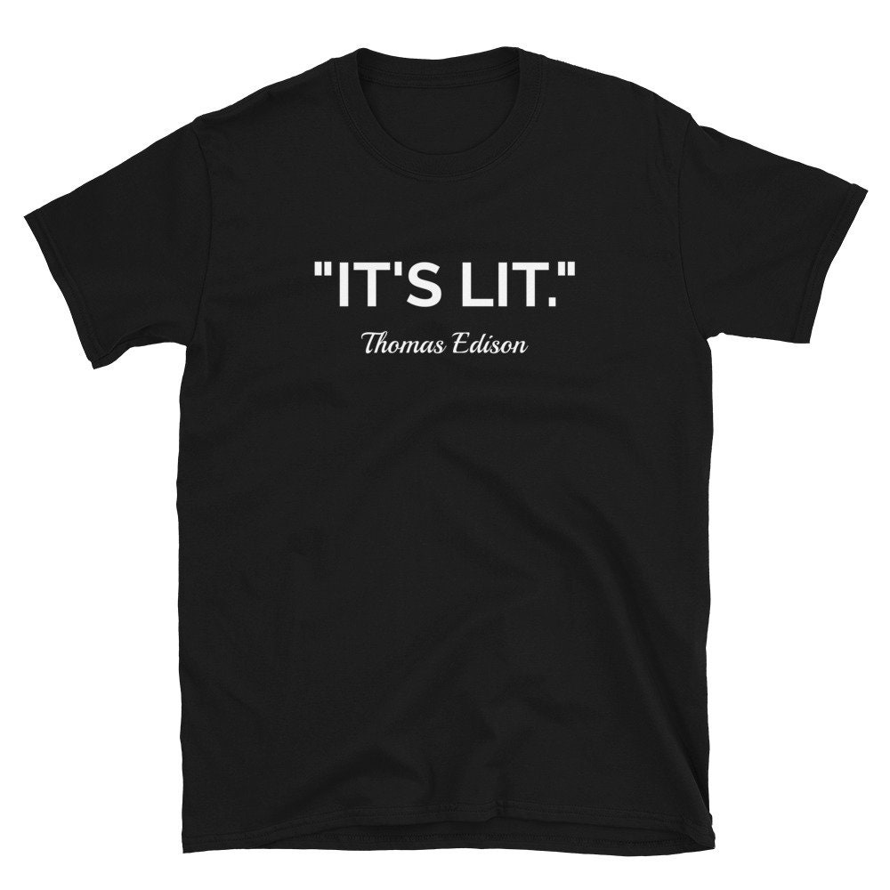 Thomas Edison Fake Zitat It's Lit Kurzarm Unisex T-Shirt von JuntoTees