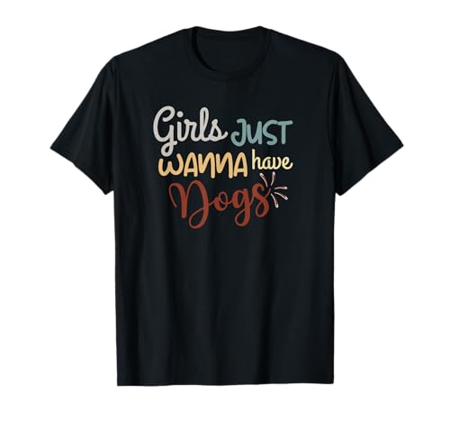 Girls Just Wanna Have Dogs Lustiger Hund Spruch Grafik T-Shirt T-Shirt Girls Just Wanna Have Dogs Lustiger Hund Spruch Grafik T-Shirt T-Shirt von Just A Girl That Loves Dogs