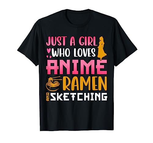 Just A Girl Who Loves Anime Ramen And Sketching T-Shirt von Just A Girl Who Loves Anime Ramen Sketching Gifts