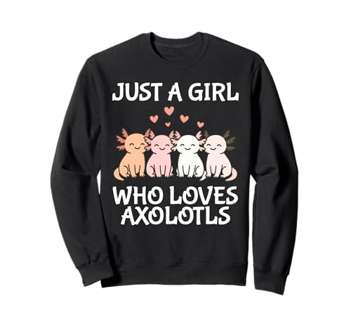 Just A Girl Who Loves Axolotls Cute Axolotl Sweatshirt Just A Girl Who Loves Axolotls Cute Axolotl Sweatshirt von Just A Girl Who Loves Axolotls Axolotl Apparel