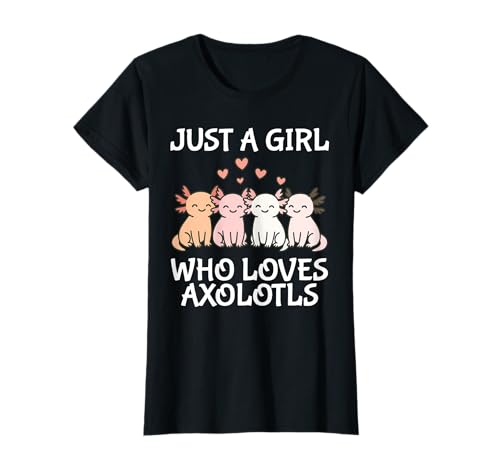 Just A Girl Who Loves Axolotls Cute Axolotl T-Shirt von Just A Girl Who Loves Axolotls Axolotl Apparel